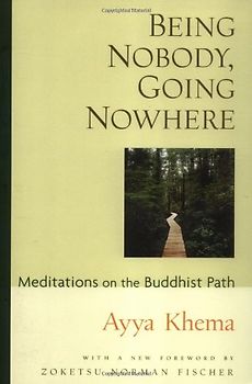 Being Nobody, Going Nowhere: Meditations on the Buddhist Path