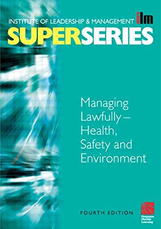 Super Series: Institute of Leadership & Management - Managing Lawfully, Health, Safty and Environment - Joe Johnson [Fourth Edition]