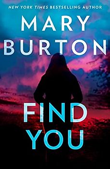 Find You: A totally thrilling novel for 2022 from USA Today and New York Times bestselling author Mary Burton
