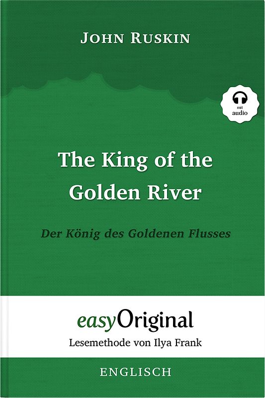 The King of the Golden River / Der König des Goldenen Flusses (Buch + Audio-CD) - Lesemethode von Ilya Frank - Zweisprachige Ausgabe Englisch-Deutsch