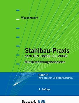 Stahlbau-Praxis nach DIN 18800. Band 2: Verbindungen und Konstruktionen. Mit Berechnungsbeispielen