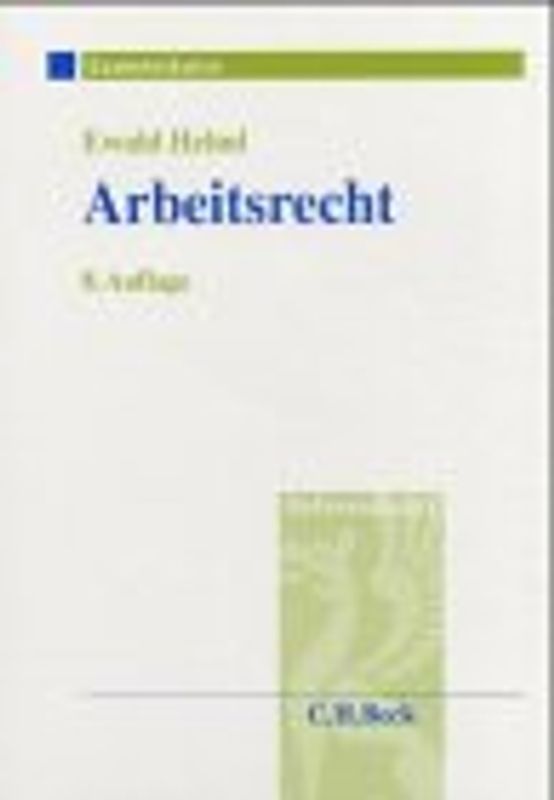 Arbeitsrecht. Examenskurs für Rechtsreferendare. Arbeitsgerichtliches Urteilsverfahren und Rechtsfragen des materiellen Arbeitsrechts