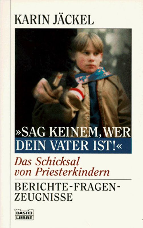 "Sag keinem, wer dein Vater ist!" - Das Schicksal von Priesterkindern