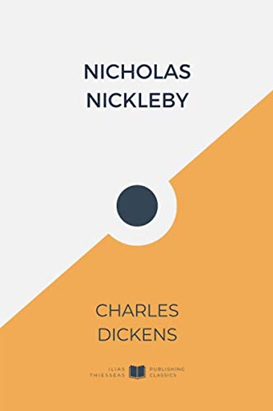 Nicholas Nickleby (IliasClassics Edition) (Charles Dickens, Band 101)
