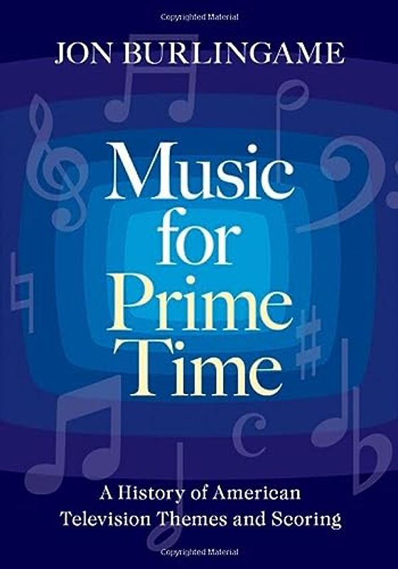 Music for Prime Time: A History of American Television Themes and Scoring