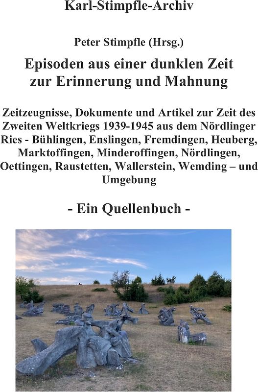 Episoden aus einer dunklen Zeit zur Erinnerung und Mahnung - ein Quellenbuch -
