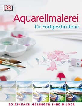 Aquarellmalerei für Fortgeschrittene