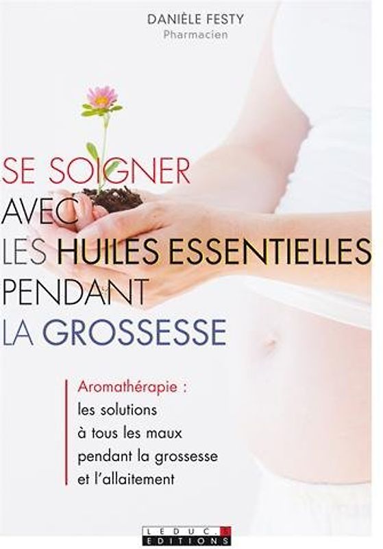 Se soigner avec les huiles essentielles pendant la grossesse