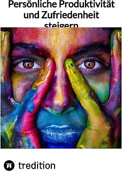 Persönliche Produktivität und Zufriedenheit steigern