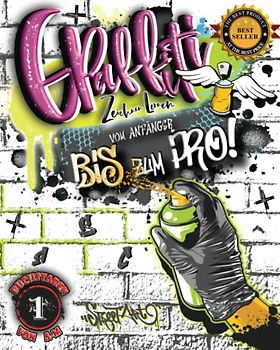 Graffiti Zeichnen Lernen vom Anfänger bis zum Pro!: Echte große Graffitischool 1 ist der Weg zum eigenen Graffiti Style mit detaillierten ... Elemente und Techniken stundenlangen Spaß