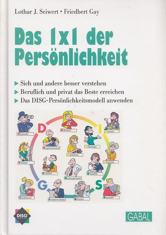 Das 1×1 der Persönlichkeit. Sich und andere besser verstehen. Beruflich und privat das Beste erreichen. Das DISG-Persönlichkeitsmodell anwenden