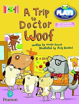 Bug Club Reading Corner: Age 4-7: Julia Donaldson Plays: A Trip to Doctor Woof