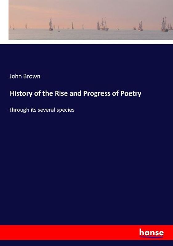 History of the Rise and Progress of Poetry