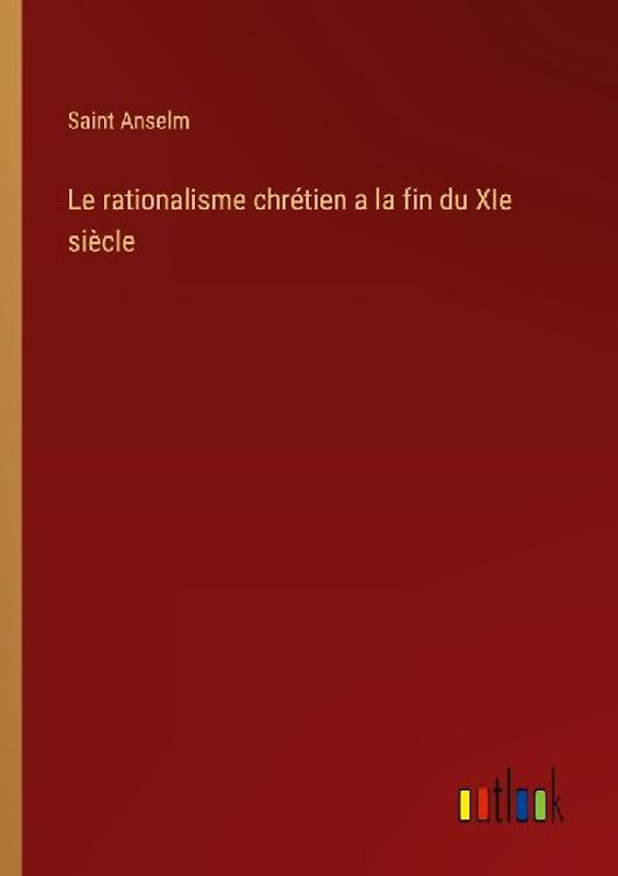 Le rationalisme chrétien a la fin du XIe siècle