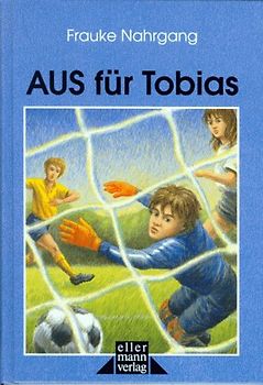 Aus für Tobias. Ein Ellermann-Kinderbuch