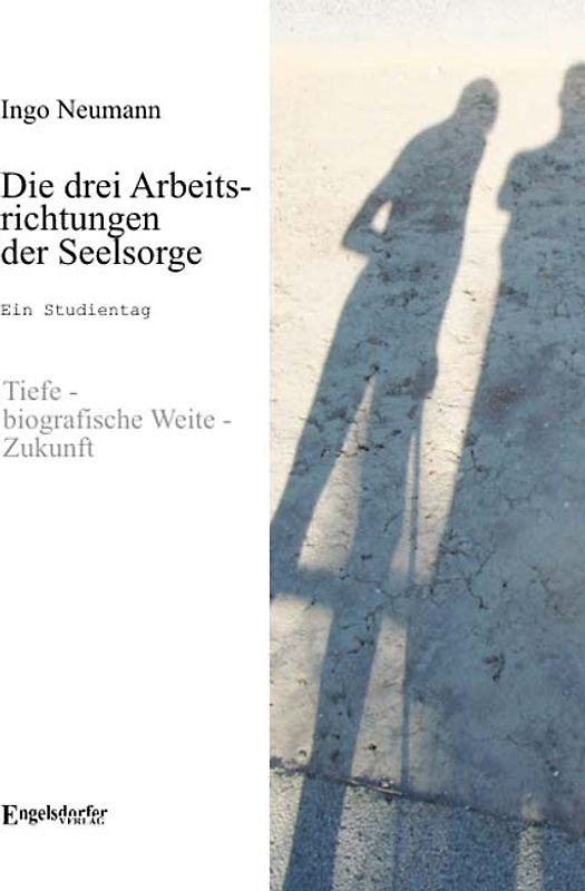 Die drei Arbeitsrichtungen der Seelsorge: Tiefe – biografische Weite – Zukunft. Ein Studientag