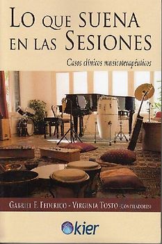 Lo que suena en las sesiones : casos clínicos musicoterapéuticos