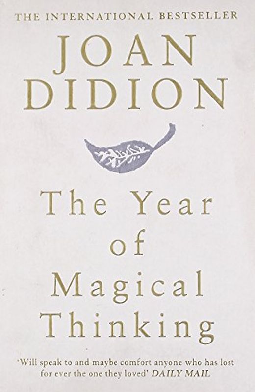 The Year of Magical Thinking. - Joan Didion
