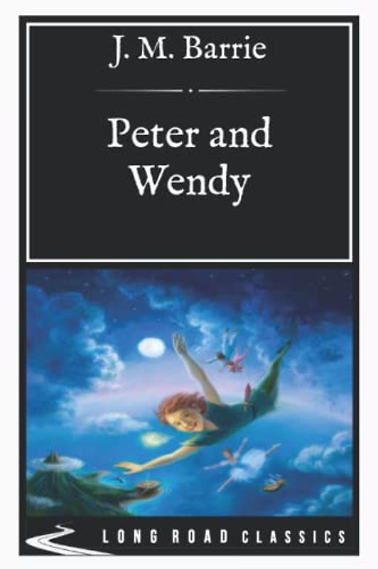 Peter and Wendy: Long Road Classics Collection - Complete Text