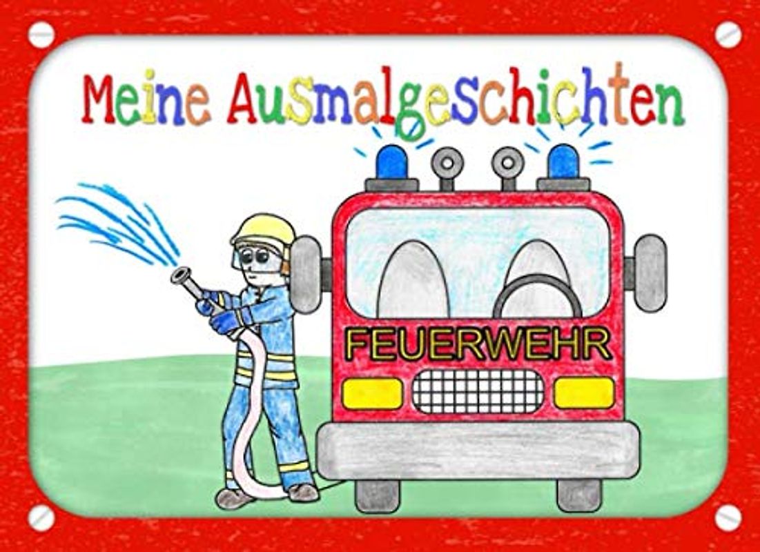 Meine Ausmalgeschichten Feuerwehr: Ausmalbilder für Kinder ab 3 Jahren
