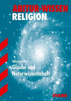 STARK Abitur-Wissen - Religion Glaube und Naturwissenschaft