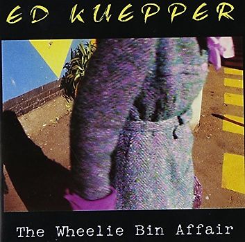 ed Kuepper - The Wheelie Bin Affair(Some Od