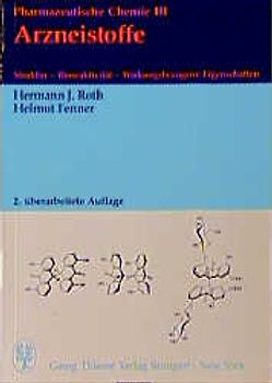 Arzneistoffe. Pharmazeutische Chemie III: Struktur, Bioreaktivität, Wirkungsbezogene Eigenschaften
