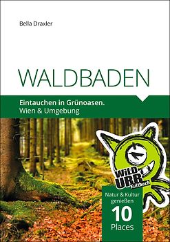 WALDBADEN. Eintauchen in Grünoasen.