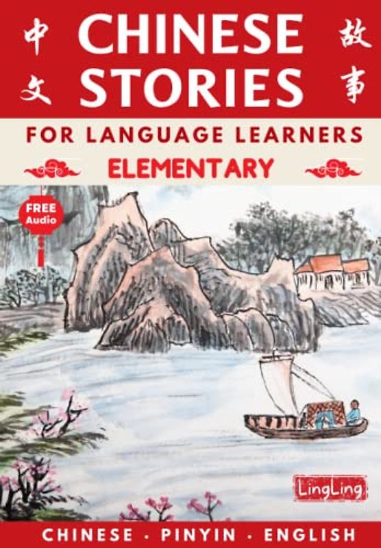 Chinese Stories for Language Learners: Elementary (Free Audio) - Bilingual book of folktales, idioms, fables, proverbs, myths and modern fun stories (Chinese Story Series, Band 1)