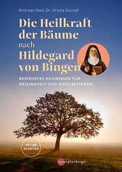 Die Heilkraft der Bäume nach Hildegard von Bingen
