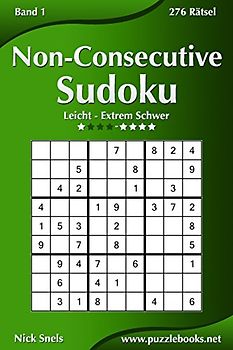 Non-Consecutive Sudoku - Leicht bis Extrem Schwer - Band 1 - 276 Rätsel