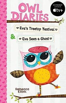 Owl Diaries Bind-Up 1: Eva's Treetop Festival & Eva Sees a Ghost