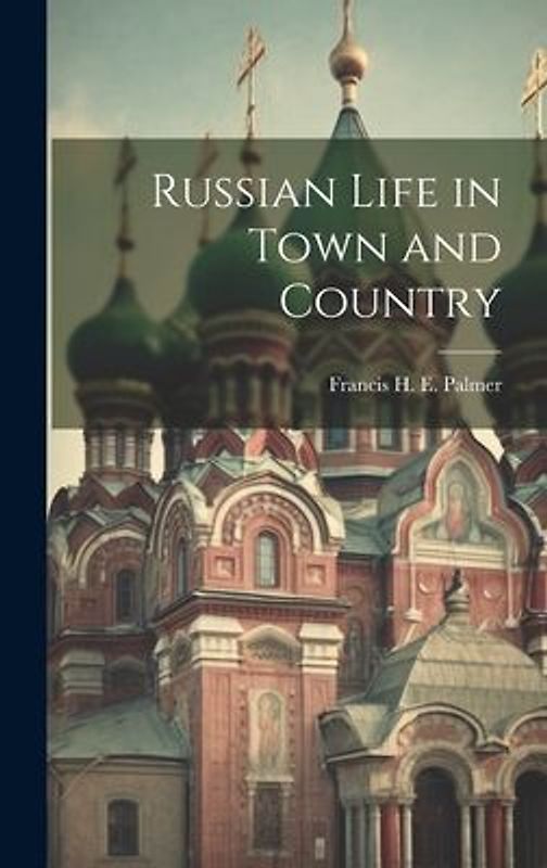 Russian Life in Town and Country