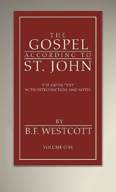 The Gospel According to St. John, Volume 1