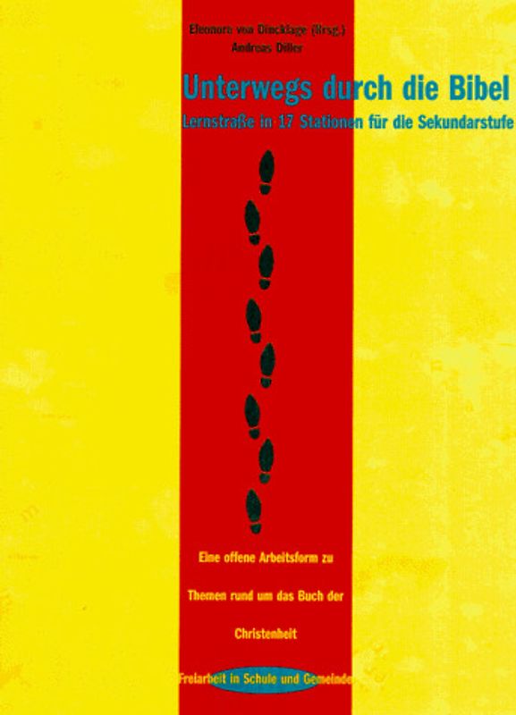 Unterwegs durch die Bibel. Lernstrasse in 17 Stationen durch die Sekundarstufe