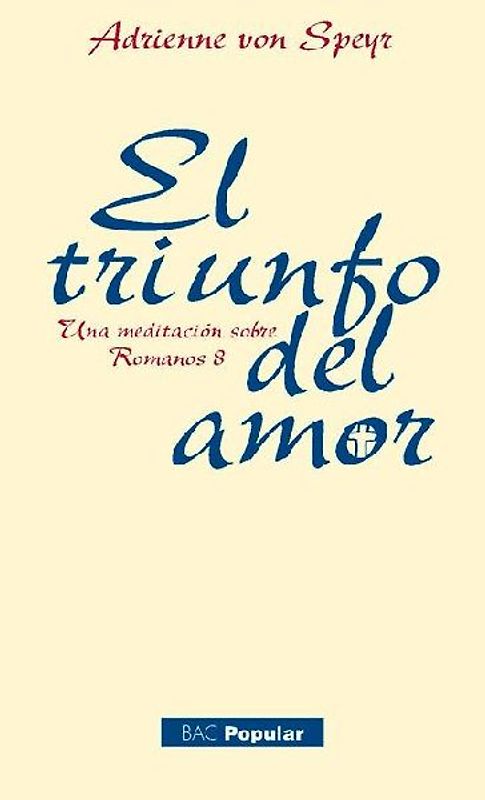 El triunfo del amor : una meditación sobre Romanos 8