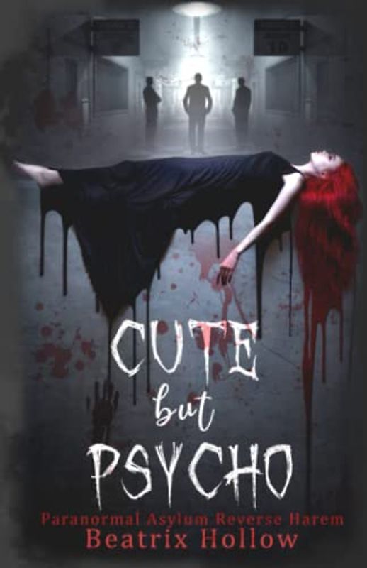 Cute But Psycho: Paranormal Asylum Reverse Harem (Verfallen Asylum, Band 1)