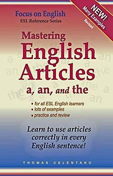 Mastering English Articles A, AN, and THE: Learn to Use English Articles Correctly in Every English Sentence!
