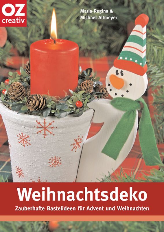 Weihnachtsdeko. Zauberhafte Bastelideen für Advent und Weihnachten