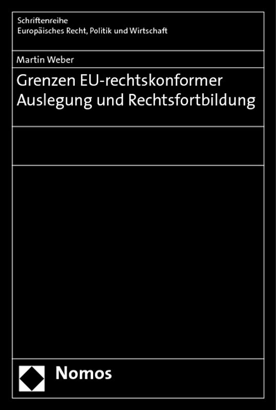 Grenzen EU-rechtskonformer Auslegung und Rechtsfortbildung