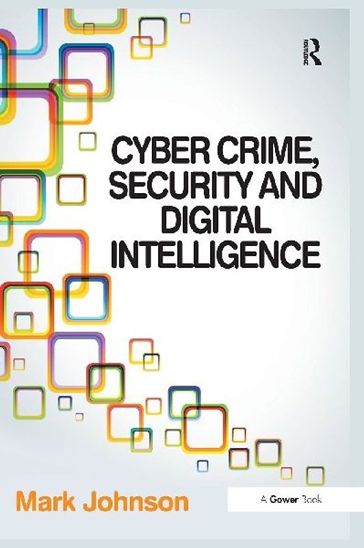 Cyber Crime, Security and Digital Intelligence