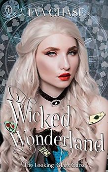 Wicked Wonderland (The Looking-Glass Curse, Band 1)