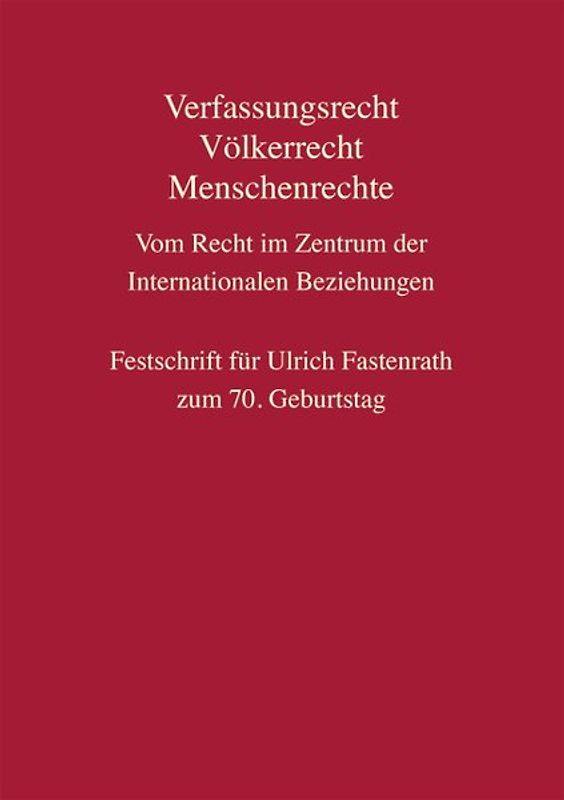 Verfassungsrecht, Völkerrecht, Menschenrechte - Vom Recht im Zentrum der Internationalen Beziehungen