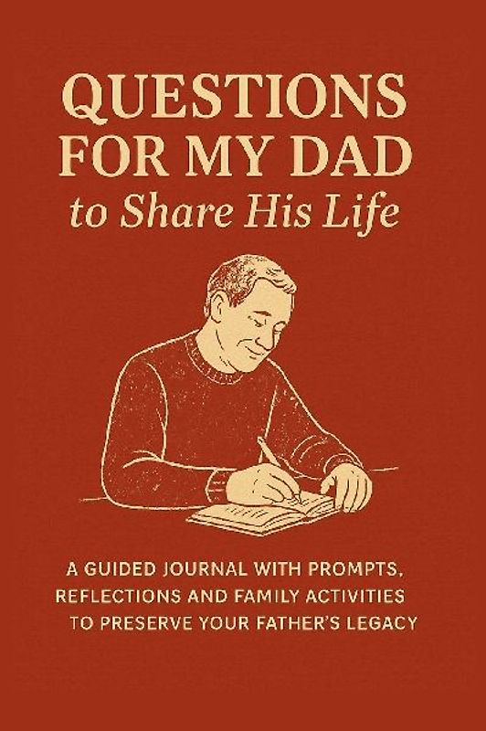 Questions for My Dad to Share His Life
