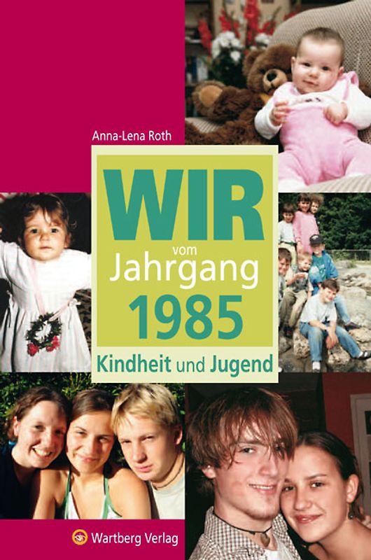 Wir vom Jahrgang 1985 - Kindheit und Jugend