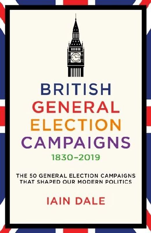 British General Election Campaigns 1830-2019