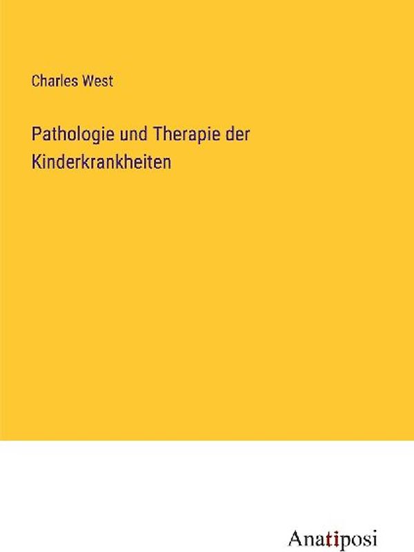 Pathologie und Therapie der Kinderkrankheiten