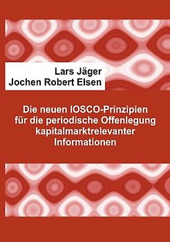 Die neuen IOSCO-Prinzipien für die periodische Offenlegung kapitalmarktrelevanter Informationen
