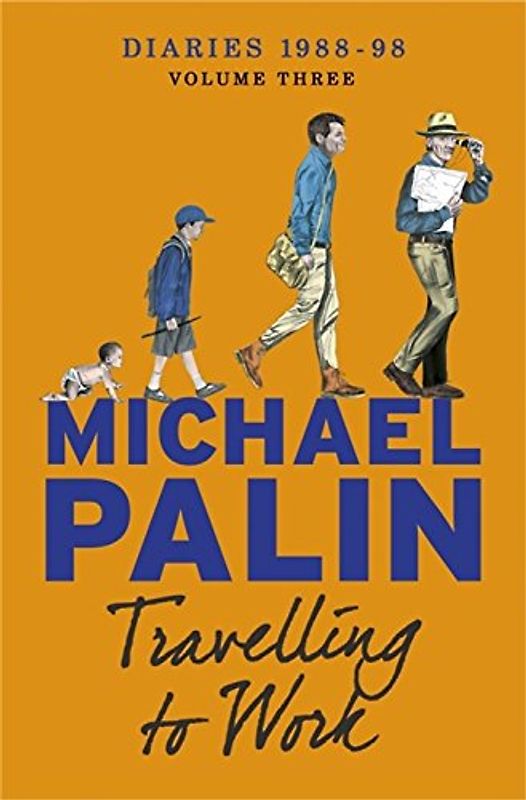 Travelling to Work: Diaries 1988-1998 - Palin, Michael