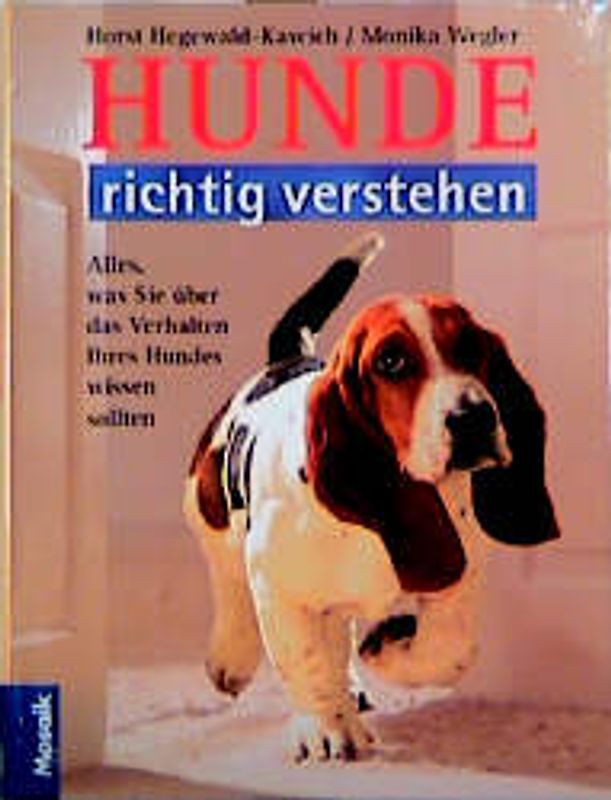 Hunde richtig verstehen. Alles, was Sie über das Verhalten Ihres Hundes wissen sollten